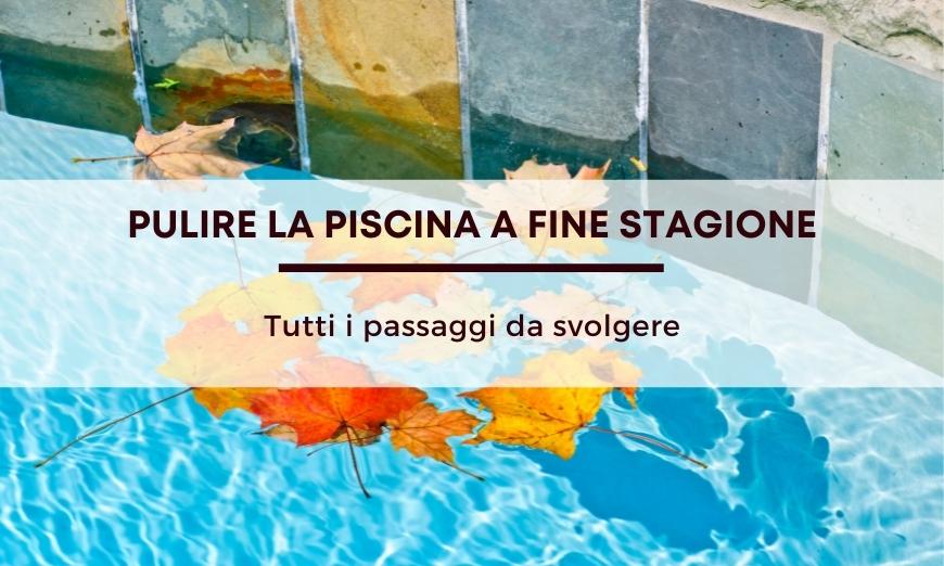 Come pulire la piscina a fine stagione